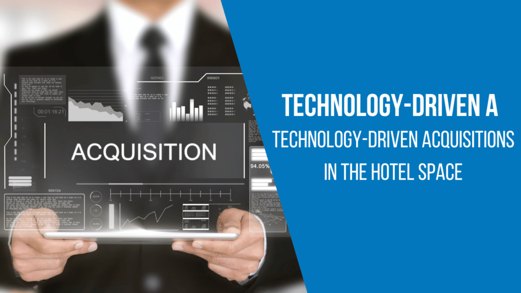Technology-driven acquisitions in the hotel space