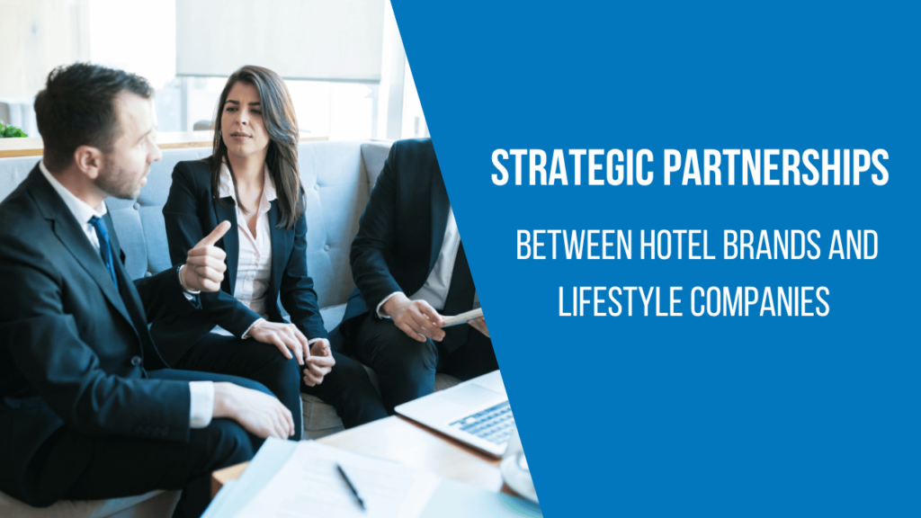 Strategic partnerships between hotel brands and lifestyle companies
