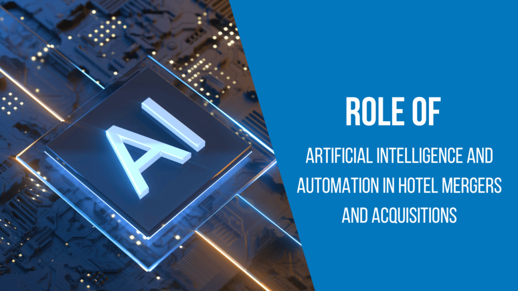 Role of artificial intelligence and automation in hotel mergers and acquisitions