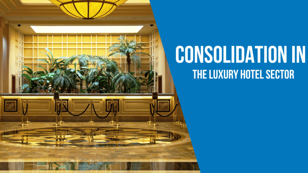 Consolidation in the luxury hotel sector
