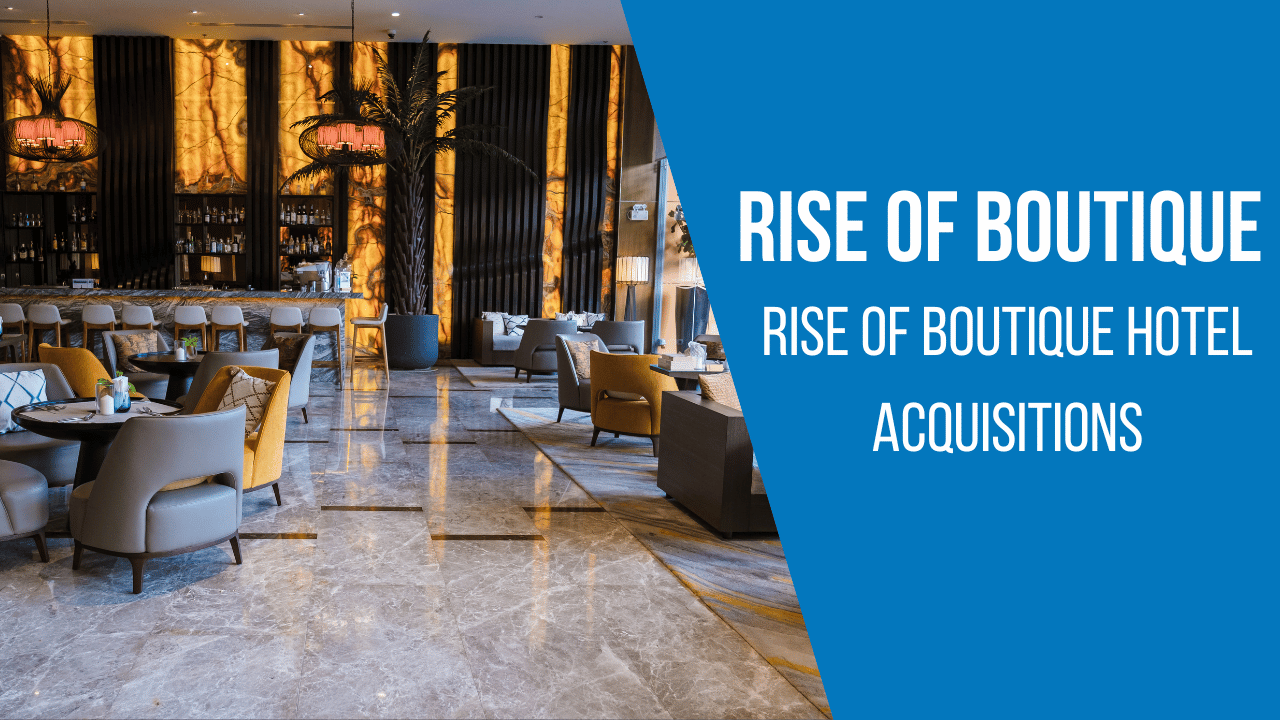 Rise of boutique hotel acquisitions